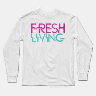 fresh living Long Sleeve T-Shirt